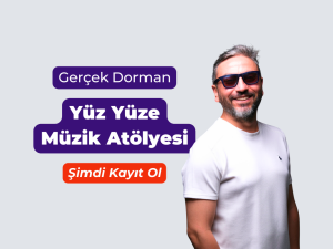 Gerçek Dorman ile Ücretsiz Yüz Yüze Müzik Atölyesi