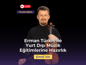 Erman Türkili ile Yurt Dışı Müzik Eğitimlerine Hazırlık.png