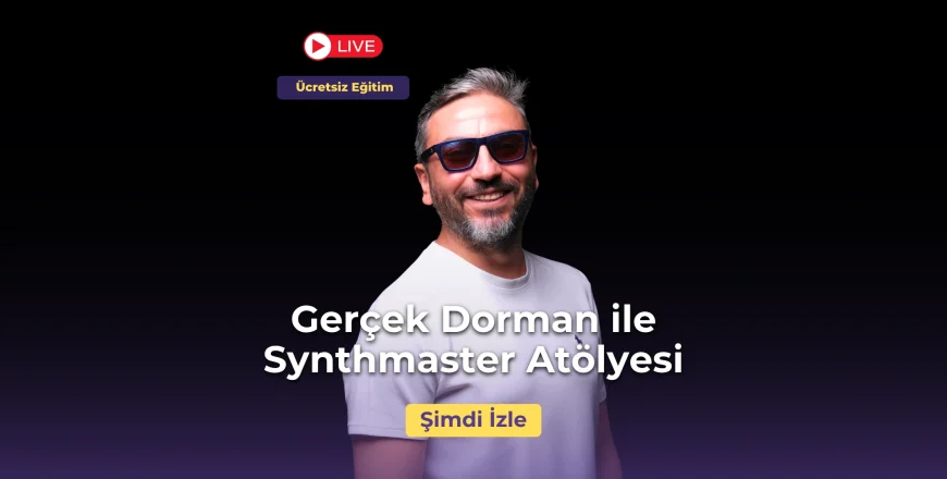Gerçek Dorman ile Gerçek Dorman ile Synthmaster Atölyesi Musichool Müzik Eğitimi Pazaryeri.webp