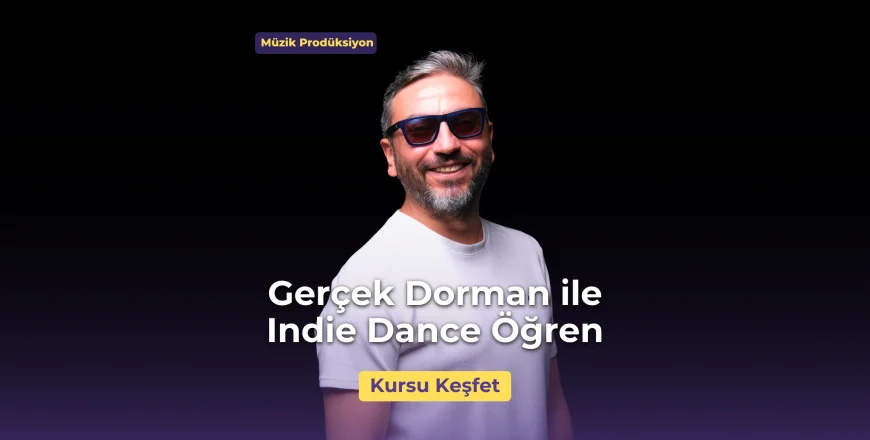 Gerçek Dorman ile Indie Dance Müzik Prodüksiyon Eğitimi Musichool Müzik Eğitimi Pazaryeri.webp