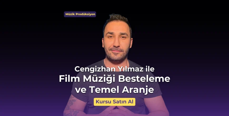 Cengizhan Yılmaz ile Film Müziği Besteleme Musichool Müzik Eğitimi Pazaryeri.webp